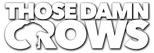 Those Damn Crows